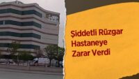 siddetli-ruzgar-hastaneye-zarar-verdi