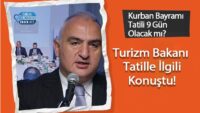 kurban-bayrami-tatili-9-gun-olacak-mi?-turizm-bakani-konustu!