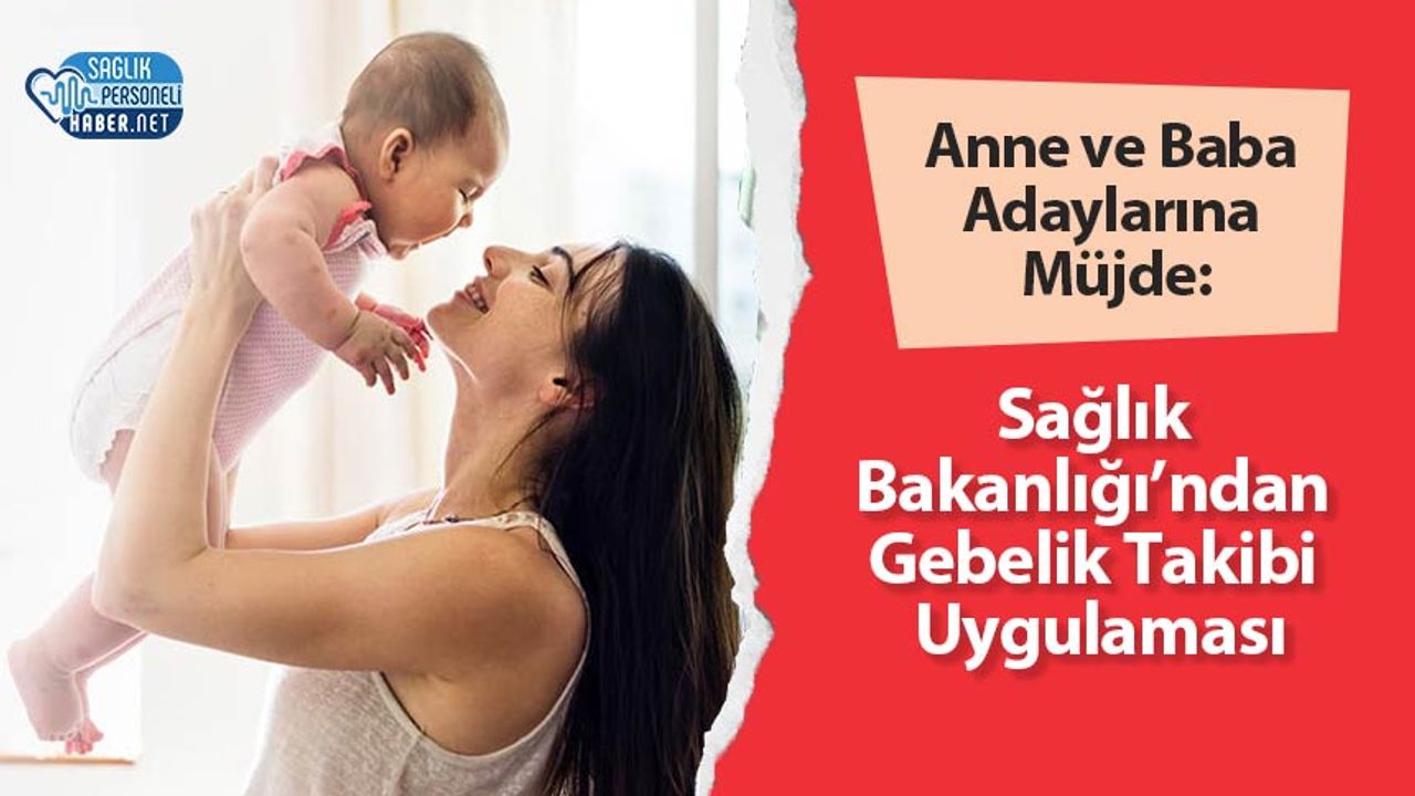 anne-ve-baba-adaylarina-mujde:-saglik-bakanligi’ndan-gebelik-takibi-uygulamasi