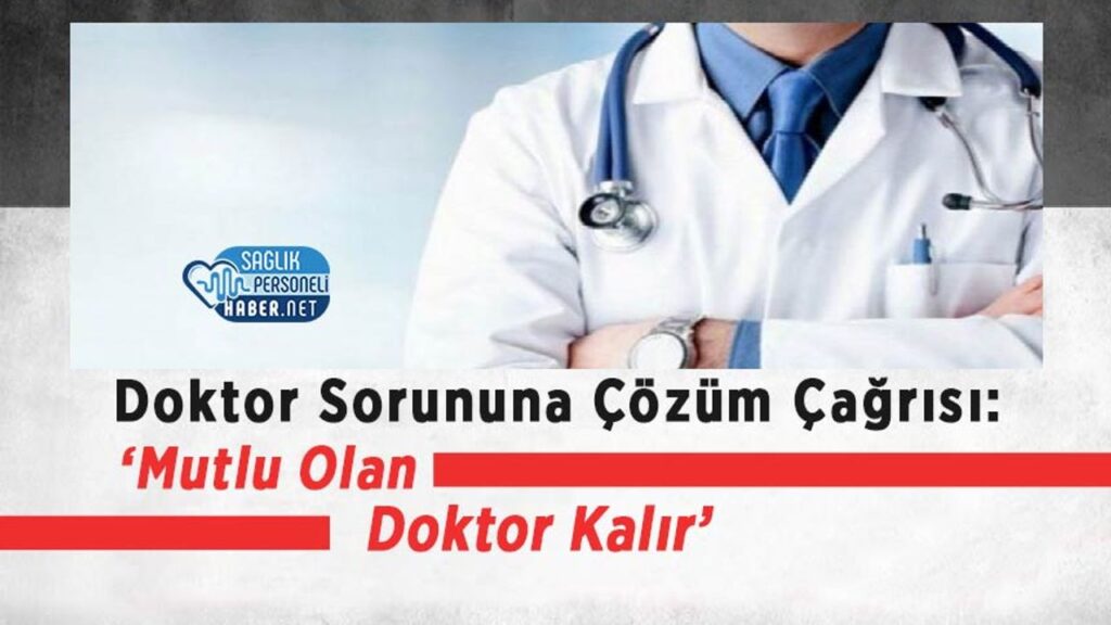 doktor-sorununa-cozum-cagrisi:-‘mutlu-olan-doktor-kalir’