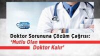 doktor-sorununa-cozum-cagrisi:-‘mutlu-olan-doktor-kalir’