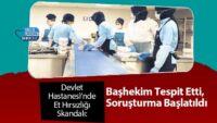 devlet-hastanesi’nde-et-hirsizligi-skandali:-bashekim-tespit-etti,-sorusturma-baslatildi