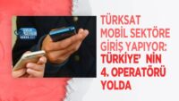 turksat-mobil-sektore-giris-yapiyor:-turkiye’nin-4.-operatoru-yolda