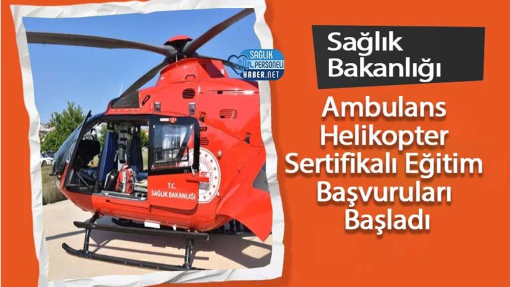 saglik-bakanligi-ambulans-helikopter-sertifikali-egitim-basvurulari-basladi