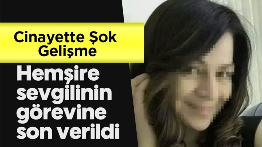 cinayet-sorusturmasinda-sok-gelisme:-hemsire-nisanli-aciga-alindi