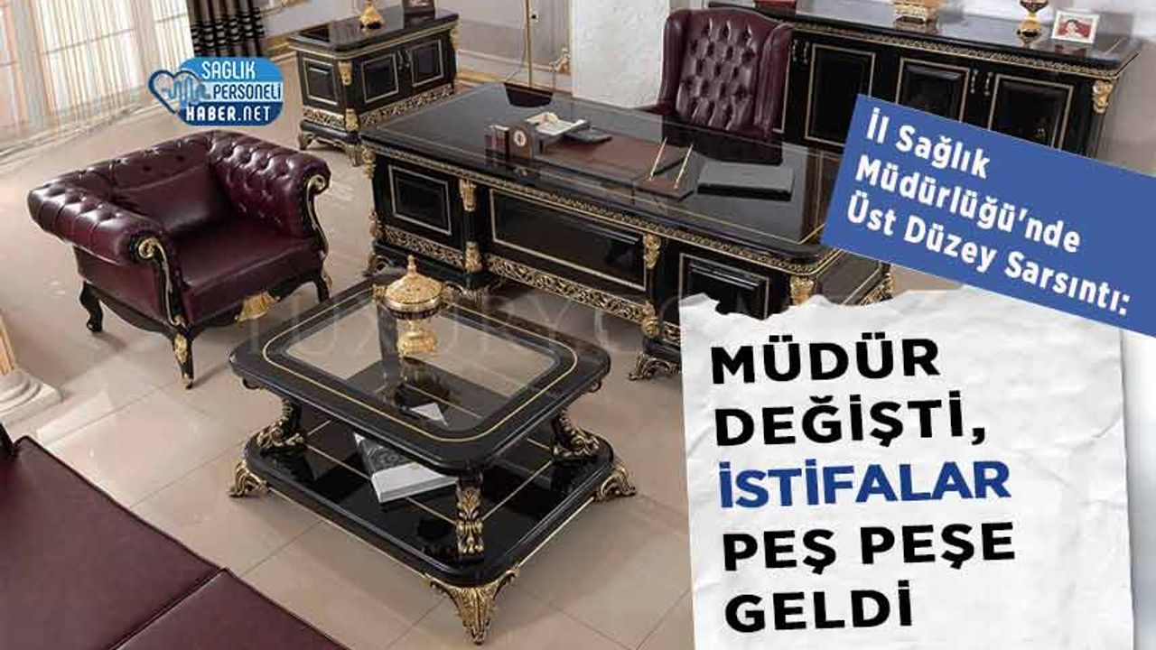 il-saglik-mudurlugu’nde-ust-duzey-sarsinti:-mudur-degisti,-istifalar-pes-pese-geldi