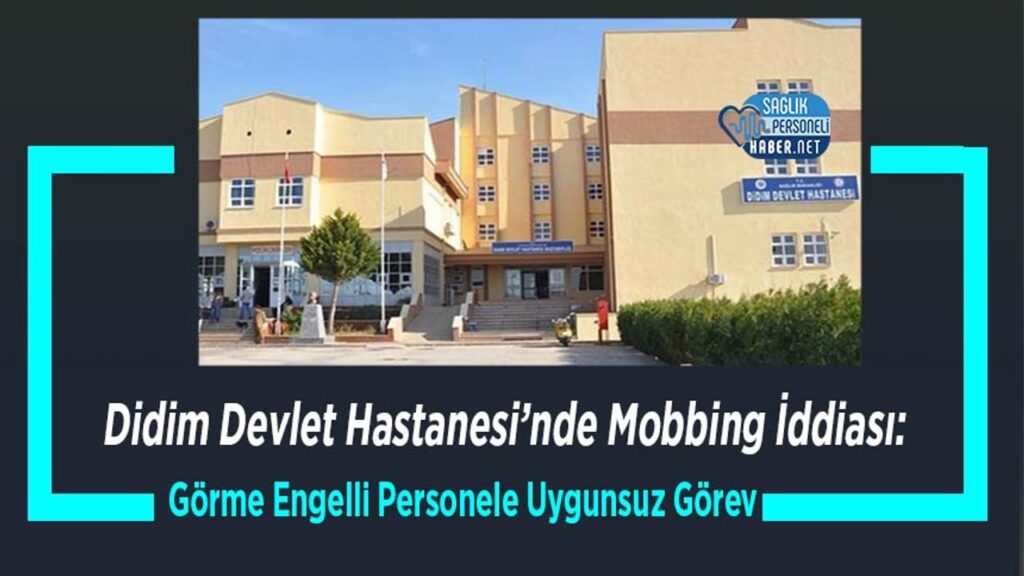 didim-devlet-hastanesi’nde-mobbing-iddiasi:-gorme-engelli-personele-uygunsuz-gorev