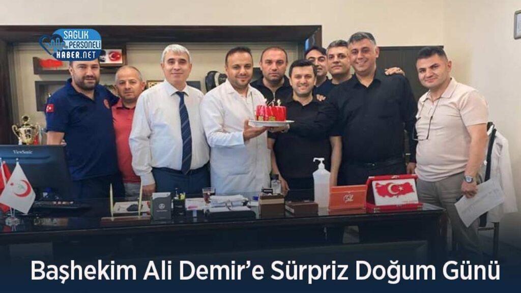 bashekim-ali-demir’e-surpriz-dogum-gunu