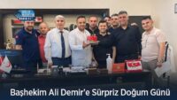 bashekim-ali-demir’e-surpriz-dogum-gunu