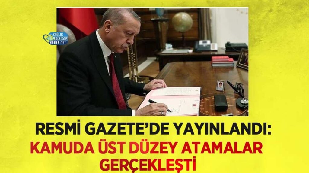 resmi-gazete’de-yayinlandi:-kamuda-ust-duzey-atamalar-gerceklesti