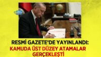resmi-gazete’de-yayinlandi:-kamuda-ust-duzey-atamalar-gerceklesti