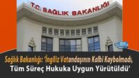 saglik-bakanligi:-‘ingiliz-vatandasinin-kalbi-kaybolmadi,-tum-surec-hukuka-uygun-yurutuldu’