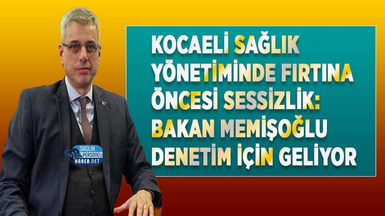 kocaeli-saglik-yonetiminde-firtina-oncesi-sessizlik:-bakan-memisoglu-denetim-icin-geliyor
