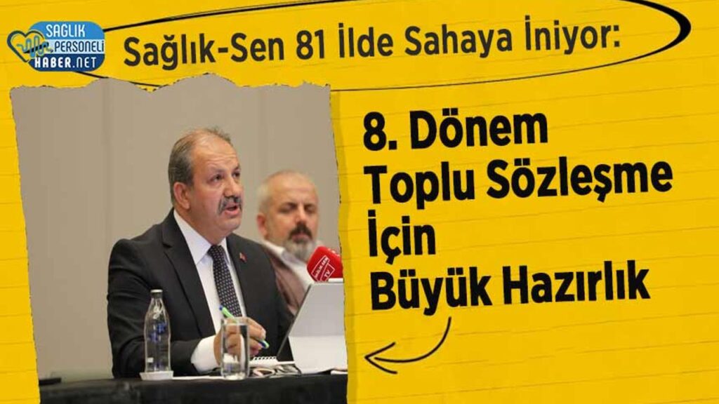 saglik-sen-81-ilde-sahaya-iniyor:-8.-donem-toplu-sozlesme-icin-buyuk-hazirlik