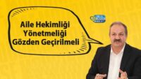 aile-hekimligi-yonetmeligi-gozden-gecirilmeli