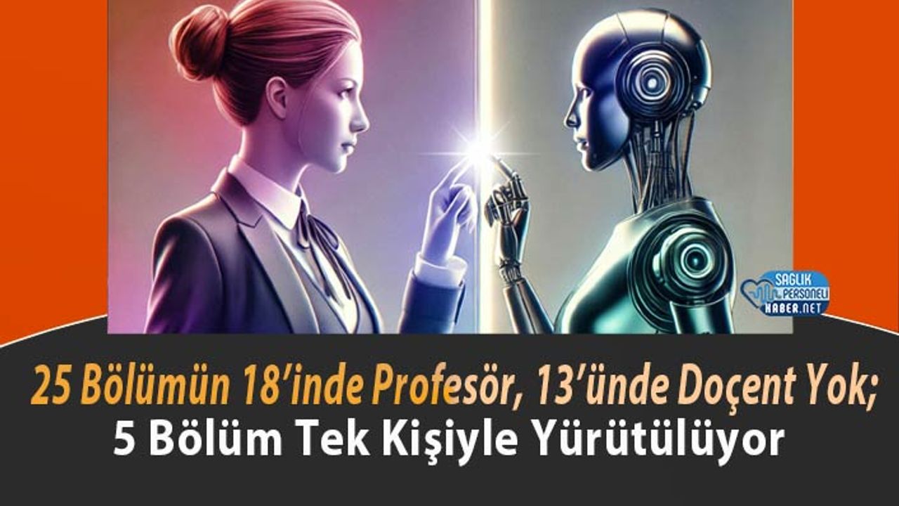 25-bolumun-18’inde-profesor,-13’unde-docent-yok;-5-bolum-tek-kisiyle-yurutuluyor
