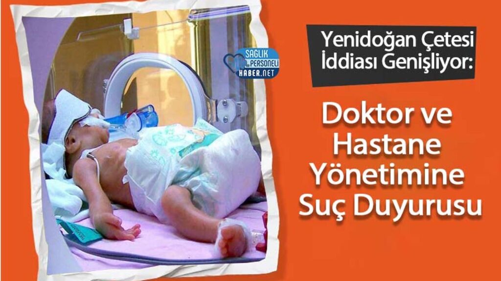 yenidogan-cetesi-iddiasi-genisliyor:-doktor-ve-hastane-yonetimine-suc-duyurusu