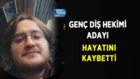 genc-dis-hekimi-adayi-hayatini-kaybetti